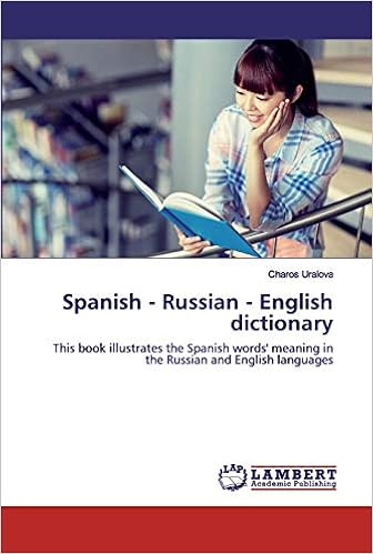 Spanish Russian English Dictionary This Book Illustrates The Spanish Words Meaning In The Russian And English Languages Amazon Co Uk Uralova Charos Books