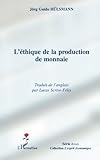 L'éthique de la production de monnaie (French Edition) by Jörg Guido Hülsmann