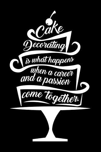 Journal: Cake Decorating Passion Decorator Baker Chef Black Lined Notebook Writing Diary - 120 Pages 6 x 9 Paperback – August 5, 2019