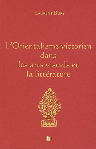 L' orientalisme victorien dans les arts visuels et la littérature
