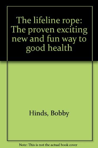 The lifeline rope: The proven exciting new and fun way to good health