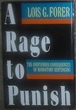 A Rage to Punish : The Unintended Consequences of Mandatory Sentencing, Forer, Lois G., 0393036413