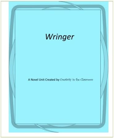 Wringer: A Novel Unit Created by Creativity in the Classroom