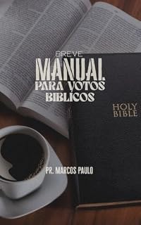 Livro BREVE MANUAL PARA VOTOS BIBLÍCOS : Um guia prático para entender o significado, a importância e a seriedade dos votos nas Escrituras.