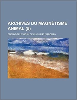 Archives Du Magnetisme Animal 5 French Edition Cuvillers Etienne Felix Henin De Amazon Com Books