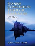 Spanish Composition Through Literature, Smith, Paul C. and Morillo, Antonio, 0131546791