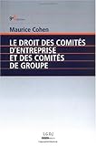 Le droit des comitÃ©s d'entreprise et des comitÃ©s de groupe (French Edition) by 