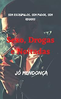 Livro Sexo, Drogas e Noitadas: Sem escrúpulos, sem pudor, sem regras