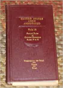 United States Code Annotated 1969 (Title 18, Federal Rules of Criminal