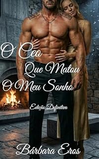 Livro O CEO Que Matou o Meu Sonho: Edição Definitiva
