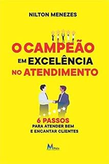 Livro O Campeão em Excelência no Atendimento: 6 Passos para atender bem e encantar clientes