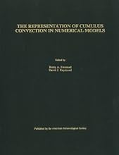 The Representation of Cumulus Convection in Numerical Models of the Atmosphere (Meteorological Monographs (Amer Meteorological Soc))
