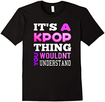 Men's It's A KPop Thing You Wouldn't Understand TShirt XL Black