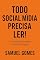 Livro Todo Social Mídia Precisa Ler! : Um manifesto contra o burnout digital
