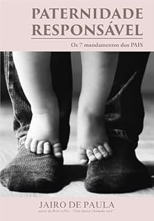 Livro Paternidade Responsável: Os Sete Mandamentos dos Pais