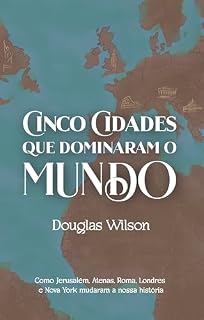 Livro Cinco Cidades que Dominaram o Mundo: Como Jerusalém, Atenas, Roma, Londres e Nova York mudaram a nossa vida