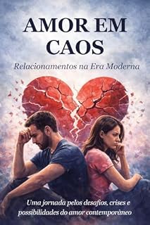 Livro AMOR EM CAOS: Relacionamentos na Era Moderna