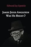 James Jesus Angleton: Was He Right?