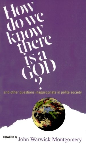How Do We Know There is a God?: And Other Questions Inappropriate in Polite Society
