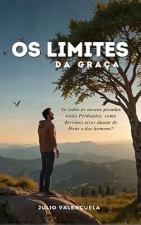 Livro OS LIMITES DA GRAÇA: Descubra quais são os limites da Graça