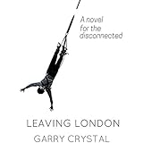 Leaving London: A Novel for the Disconnected