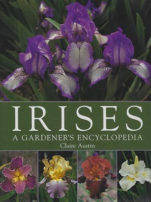 Irises: A Gardener's Encyclopedia by Claire Austin