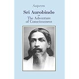 Sri Aurobindo or The Adventure of Consciousness