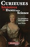 Les femmes savantes : Curieuses histoires des dames de la science by