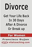 Image de Divorce - Get Your Life Back In 30 Days After A Divorce Or Break Up  - For Women