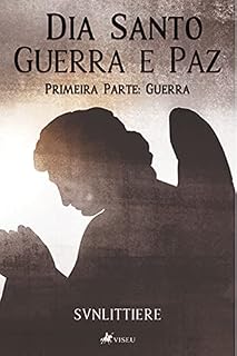 Livro Dia Santo : Guerra e Paz: Primeira Parte: Guerra