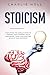Stoicism: Everything You Should Know To Control Your Thinking, Build Confidence, Train Your Mind and by Charlie Holl
