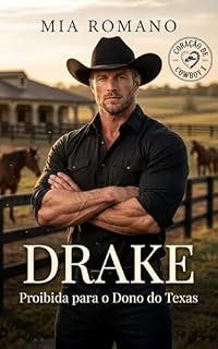 Livro DRAKE - Proibida para o DONO do Texas (Coração de Cowboy)