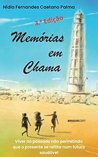 Livro Memórias em Chama: Viver no passado não permitindo que o presente se reflicta num futuro saudável (Os livros da Nídia)