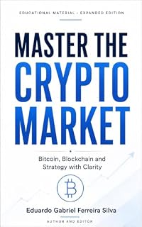 Livro MASTER THE CRYPTO MARKET: Bitcoin, Blockchain and Strategy with Clarity