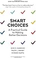 Smart Choices: A Practical Guide to Making Better Decisions