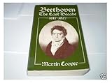 Beethoven : The Last Decade, 1817-1827, Cooper, Martin and Larkin, Edward, 0193153211