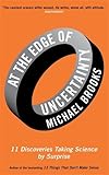 At the Edge of Uncertainty: 11 Discoveries Taking Science by Surprise