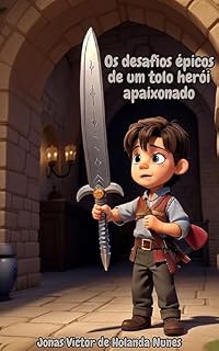 Livro Os desafios épicos de um tolo herói apaixonado