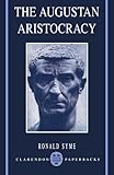 The Augustan Aristocracy (Clarendon Paperbacks) by Sir Ronald Syme