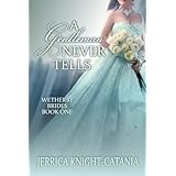 A Gentleman Never Tells (The Wetherby Brides, Book 1)