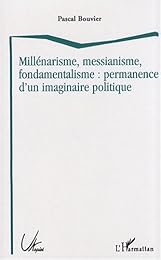 Millénarisme, messianisme, fondamentalisme