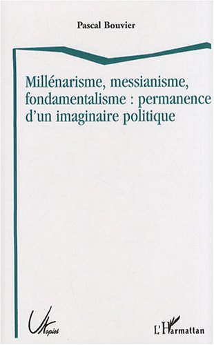 Millénarisme, messianisme, fondamentalisme