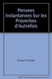 Pensées instantannées [sic] sur les proverbes d'autrefois