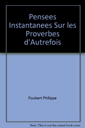 Pensées instantannées [sic] sur les proverbes d'autrefois