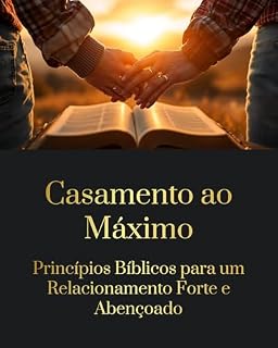 Livro Casamento ao Máximo: Fortaleça seu casamento com fé, amor e ação
