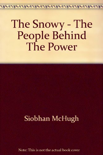 The Snowy : the people behind the power