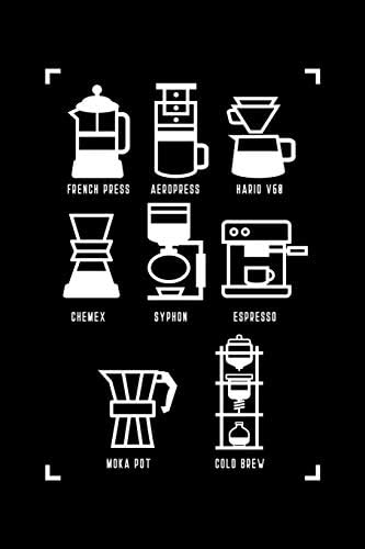 French Press Aeropress Hario V60 Chemex Syphon Espresso Moka Pot Cold Brew: 144 Page Lined Notebook - [6x9]