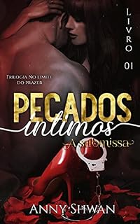 Livro ᴾᵉᶜᵃᵈᵒˢ íⁿᵗᶤᵐᵒˢ __ ᴬ ˢᵘᵇᵐᶤˢˢᵃ: Trilogia no Limite do prazer