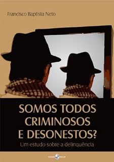 Livro Somos todos criminosos e desonestos?: UM ESTUDO SOBRE A DELINQUÊNCIA