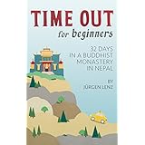 Time out for Beginners: 32 Days in a Buddhist Monastery in Nepal
